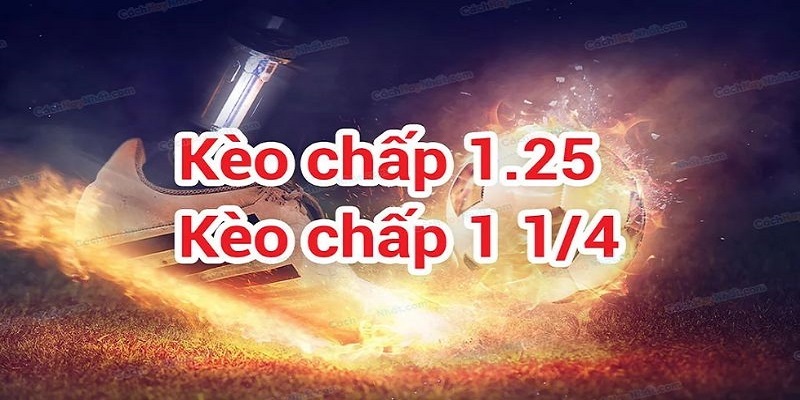 Cách đánh kèo chấp 1.25 hiệu quả