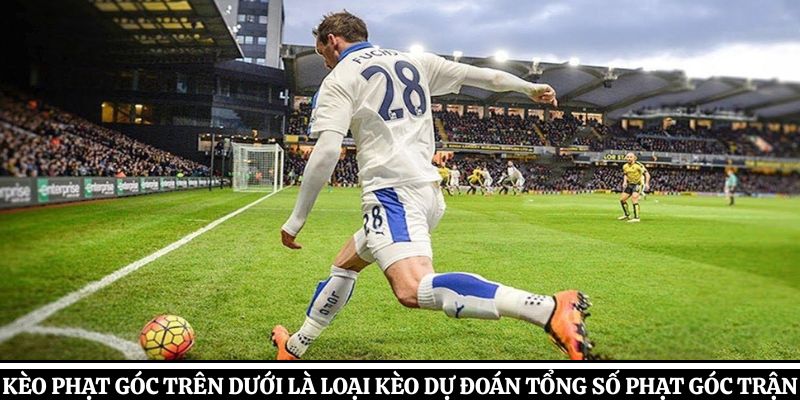 Kèo phạt góc trên dưới là loại kèo dự đoán tổng số phạt góc trận đấu